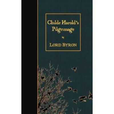 Childe Harold's Pilgrimage | Lord George Gordon Byron