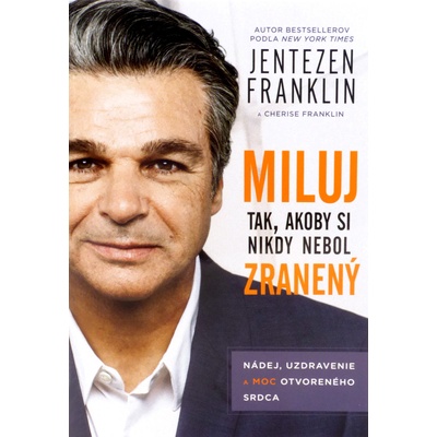 Miluj tak, akoby si nikdy nebol zranený Jentezen Franklin