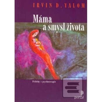 Máma a smysl života - Irvin D. Yalom