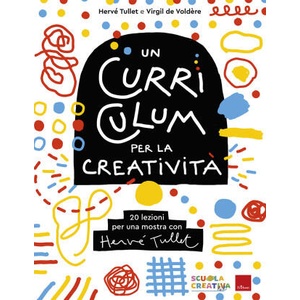 curriculum per la creatività. 20 lezioni per una mostra con Hervé Tullet | Hervé Tullet, Virgil de Voldère (2026)