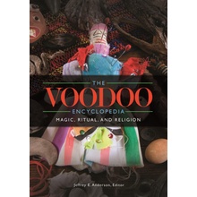 The Voodoo Encyclopedia: Magic, Ritual, and Religion