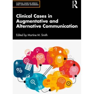 Clinical Cases in Augmentative and Alternative Communication | Martine M. Smith