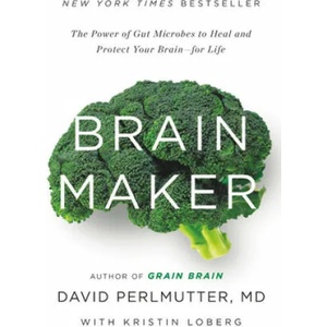 Brain Maker | David Perlmutter, Kristin Loberg (ISBN: 9780316339308)