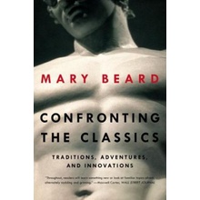 Confronting the Classics: Traditions, Adventures, and Innovations Beard MaryPaperback