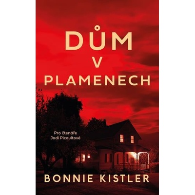 Dům v plamenech - Bonnie Kistler