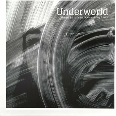 Underworld Barbara Barbara, We Face A Shining Future LP