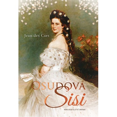 Osudová Sisi - Jean des Cars