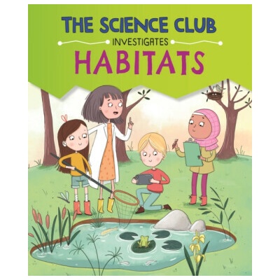 The Science Club Investigates: Habitats - Mary Auld