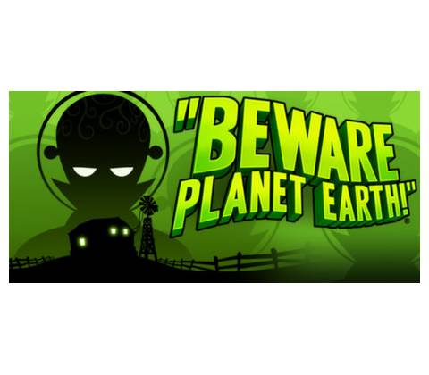 Beware Planet Earth!