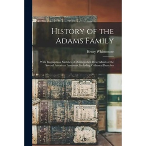 History of the Adams Family | Henry B. 1833 Whittemore (ISBN: 9781014791436)