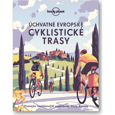 Úchvatné evropské cyklistické trasy - Lonely Planet