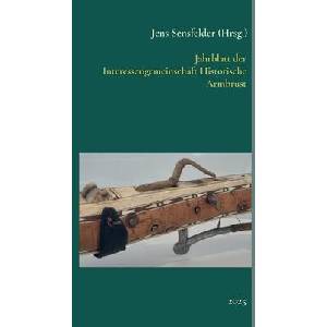 Jahrblatt der Interessengemeinschaft Historische Armbrust | Jens Sensfelder (ISBN: 9783819281440)