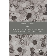 Zombie Politics and Culture in the Age of Casino Capitalism