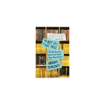 Do Not Sell At Any Price | Amanda Petrusich