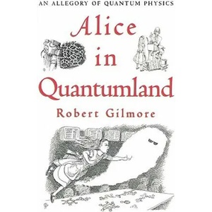 Alice in Quantumland | Robert Gilmore (2007)
