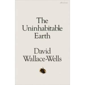 Uninhabitable Earth | David Wallace-Wells (ISBN: 9780241355213)