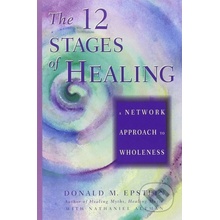 The 12 Stages of Healing - Donald M. Epstein, Nathaniel Altman