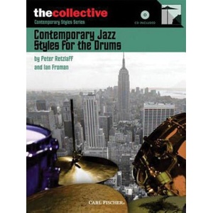 Contemporary Jazz Styles for Drums: The Collective: Contemporary Styles Series | Peter Retzlaff, Ian Froman (ISBN: 9780825862694)
