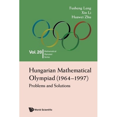 Hungarian Mathematical Olympiad 1964-1997: Problems and Solutions Leng FushengPaperback