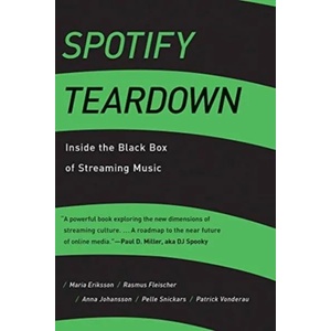 Spotify Teardown | Maria (Umea University) Eriksson, Rasmus (Stockholm University) Fleischer, Anna (Umea University) Johansson, Pelle (Umea University) Snickars, Patrick (ISBN: 9780262038904)