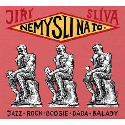 Nemysli na to - Slíva Jiří