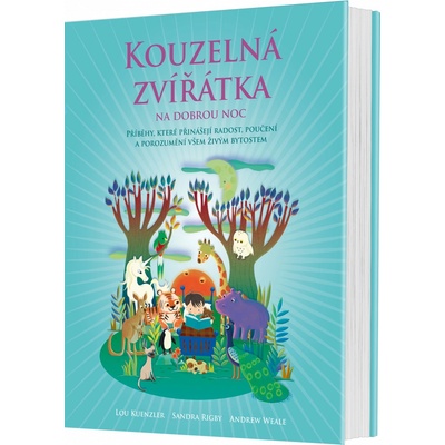Kouzelná zvířátka na dobrou noc. Příběhy, které přinášejí radost, poučení a porozumění všem živým bytostem - Lou Kuenzler, Sandra Rigby, Andrew Weale - Synergie