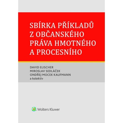 Sbírka příkladů z občanského práva hmotného a procesního - David Elischer; Miroslav Sedláček; Ondřej Mocek Kaufmann