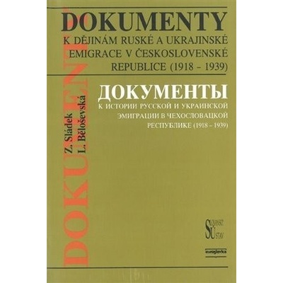 Dokumenty k dějinám ruské a ukrajinské emigrace v Československé republice 1918 - 1939