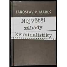 Největší záhady kriminalistiky – Vraždy - Mareš Jaroslav