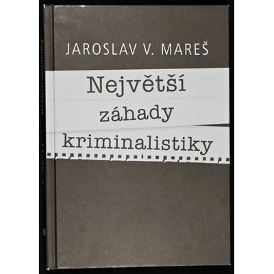 Největší záhady kriminalistiky – Vraždy - Mareš Jaroslav