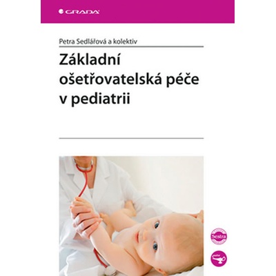 Základní ošetřovatelská péče v pediatrii - Petra Sedlářová a kolektív