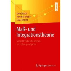 Mass- Und Integrationstheorie | Uwe Storch, Hartmut Wiebe, Claas Becker (2020)