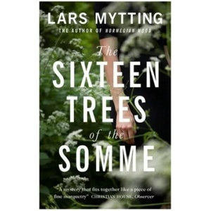Sixteen Trees of the Somme | Lars Mytting, Paul Russell Garrett (ISBN: 9780857056061)