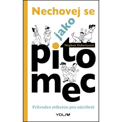 Meghan Dohertyová - Každodenní etiketa pro mládež - Jak být svůj a nechovat se jako pitomec