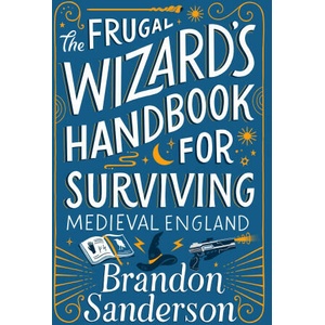 The Frugal Wizard's Handbook for Surviving Medieval England | SANDERSON BRANDON (ISBN: 9781250899682)