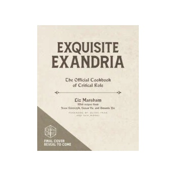 Exquisite Exandria The Official Cookbook of Critical Role