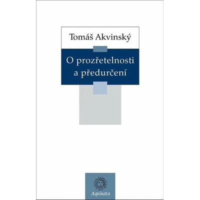 O prozřetelnosti a předurčení - Tomáš Akvinský
