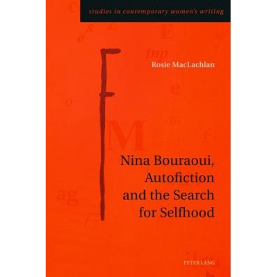 Nina Bouraoui, Autofiction and the Search for Selfhood (MacLachlan Rosie)