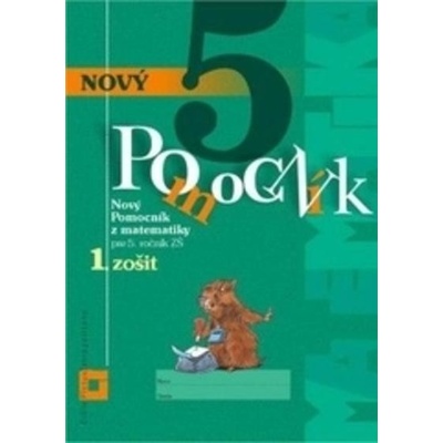 Nový pomocník z matematiky 5 pre 5. ročník ZŠ - 1. zošit (pracovná učebnica) - Iveta Kohanová, Martina Totkovičová