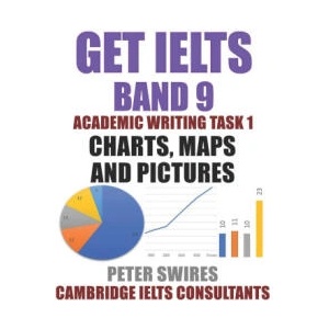 GET IELTS BAND 9 In Academic Writing Task 1 | Peter Swires, Cambridge IELTS Consultants (2025)