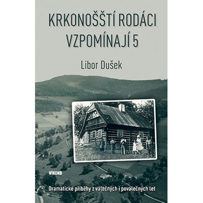 Krkonošští rodáci vzpomínají 5 - Libor Dušek