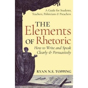 Elements of Rhetoric | Ryan N. S. Topping (ISBN: 9781621381969)