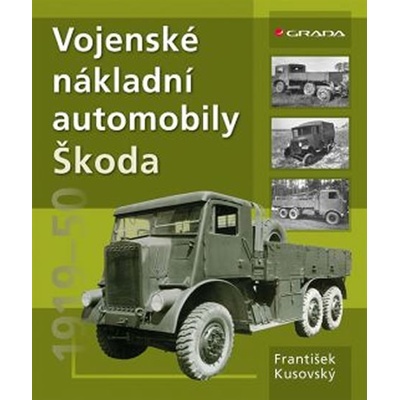 Vojenské nákladní automobily Škoda - František Kusovský
