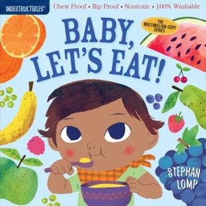 Indestructibles: Baby, Let's Eat! (ISBN: 9781523502073)