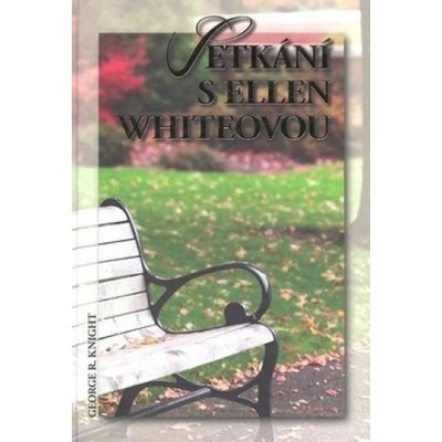Setkání s Ellen Whiteovou - George R. Knight