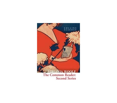 The Common Reader: Second Series - Virginia Woolf