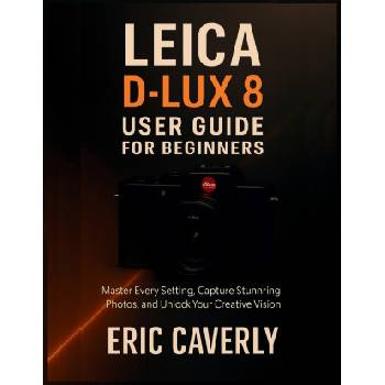 Leica D-Lux 8 User Guide for Beginners