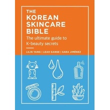 The Korean Skincare Bible The Ultimate Guide to K Beauty Secrets Yang Lilan