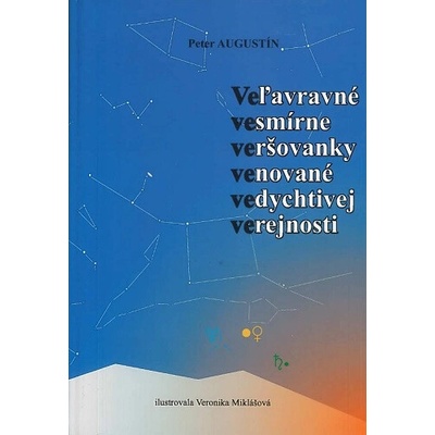 Veľavravné vesmírne veršovanky venované vedychtivej verejnosti – Veveveveveve - Peter Augustín