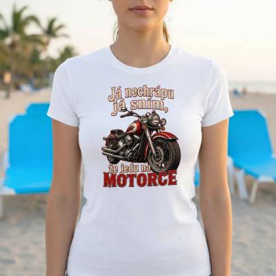 Já nechrápu já sním že jedu na motorce dámské tričko s potiskem Bílá